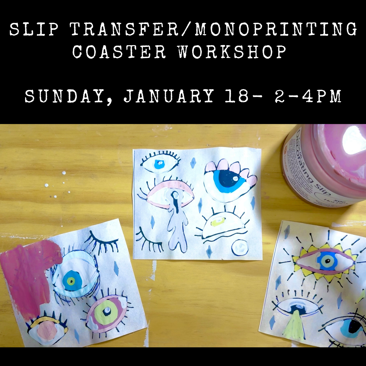 Slip Transfer/Monoprinting Coaster Workshop- January 18- 2-4PM