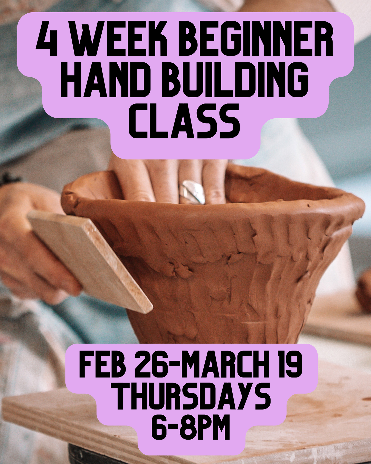 4 Week Hand Building Class- Feb 26-March 19-Thursday from 6-8PM