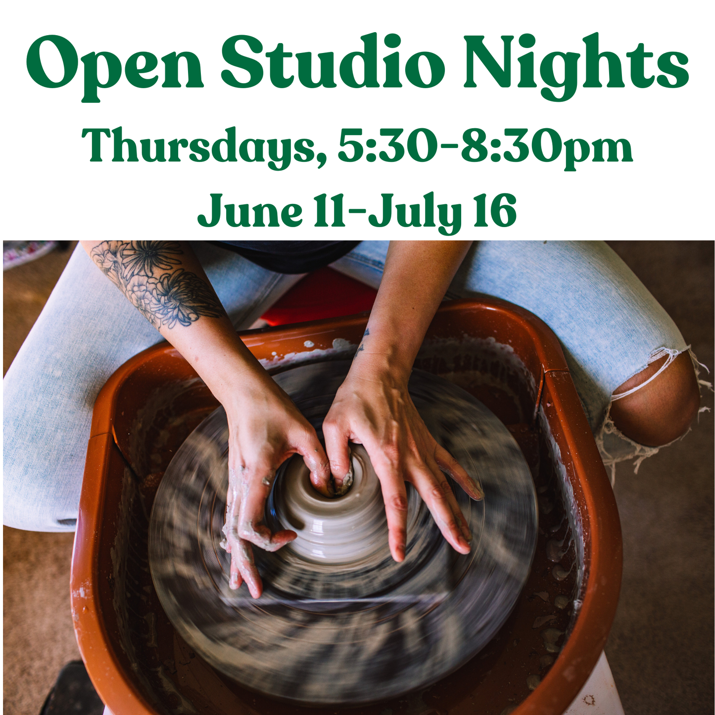 Open Studio- Thursdays-June 11- July 16- 5:30-8:30PM